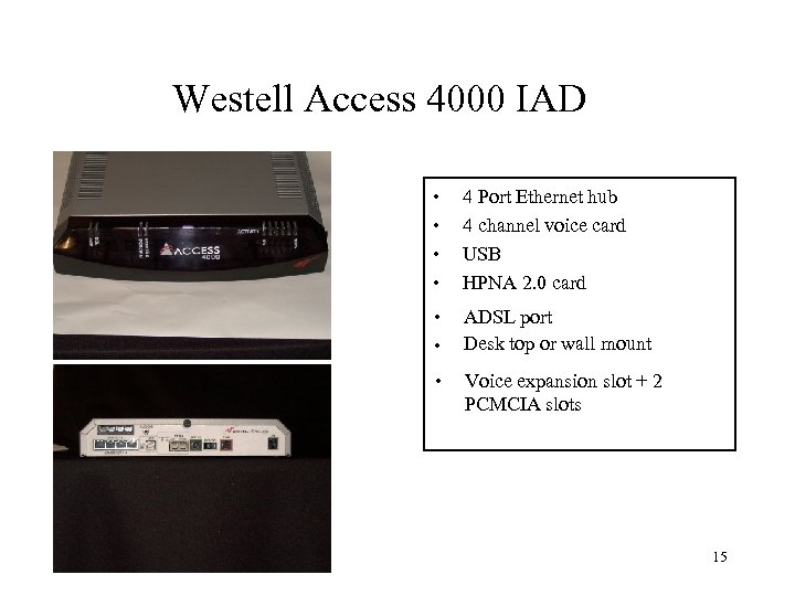 Westell Access 4000 IAD • • 4 Port Ethernet hub 4 channel voice card