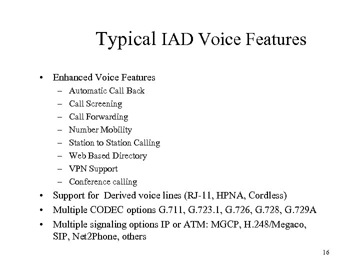 Typical IAD Voice Features • Enhanced Voice Features – – – – Automatic Call