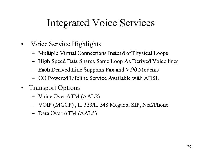 Integrated Voice Services • Voice Service Highlights – – Multiple Virtual Connections Instead of