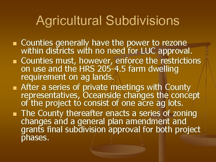 Agricultural Subdivisions n n Counties generally have the power to rezone within districts with