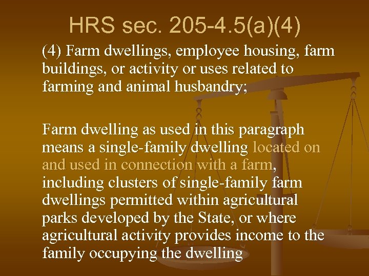 HRS sec. 205 -4. 5(a)(4) Farm dwellings, employee housing, farm buildings, or activity or