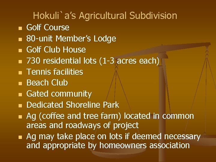 Hokuli`a’s Agricultural Subdivision n n Golf Course 80 -unit Member’s Lodge Golf Club House