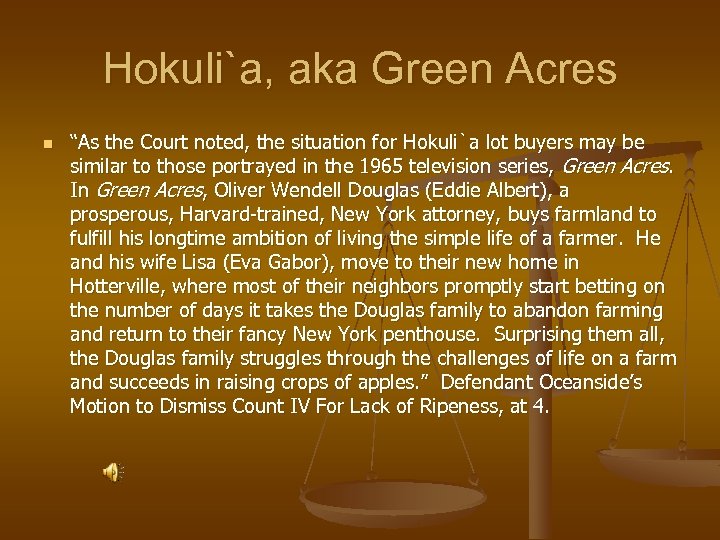 Hokuli`a, aka Green Acres n “As the Court noted, the situation for Hokuli`a lot