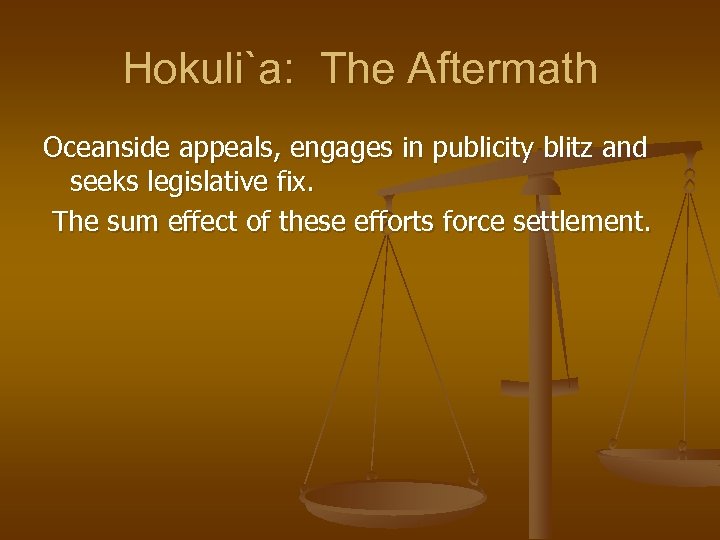 Hokuli`a: The Aftermath Oceanside appeals, engages in publicity blitz and seeks legislative fix. The