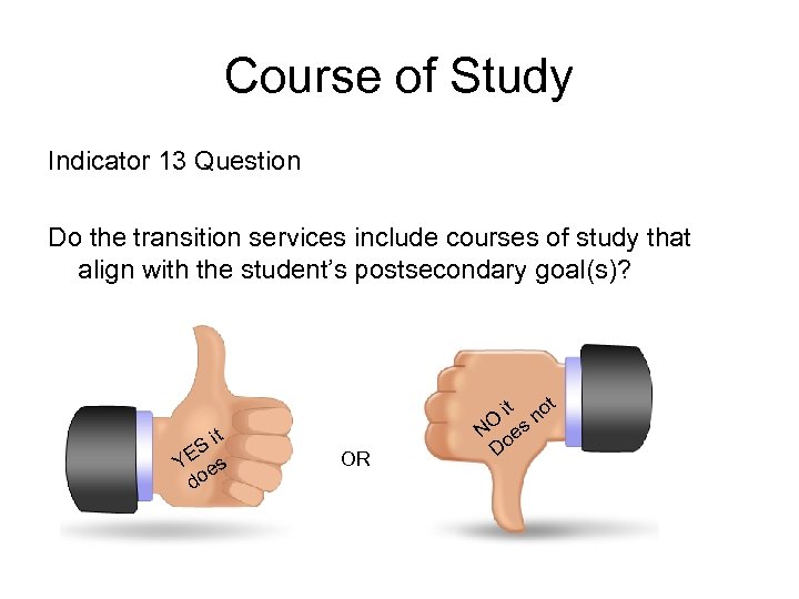 Course of Study Indicator 13 Question Do the transition services include courses of study