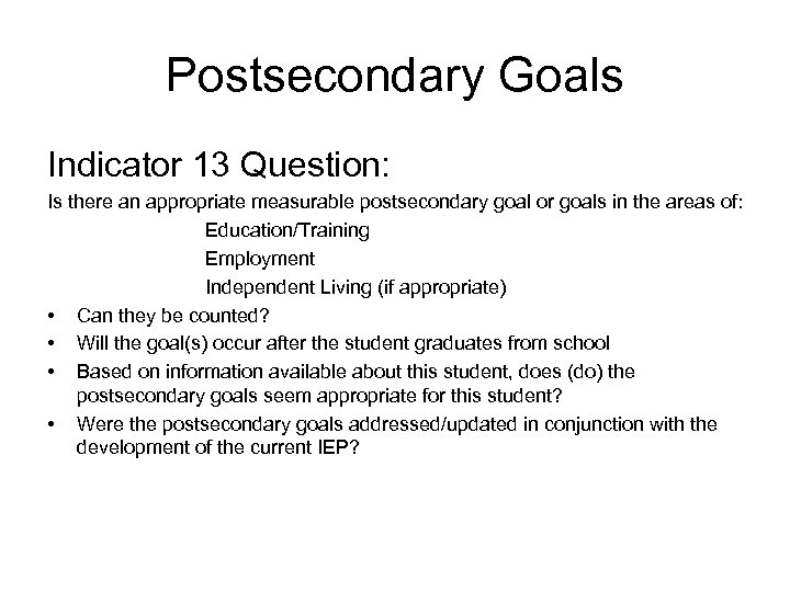 Postsecondary Goals Indicator 13 Question: Is there an appropriate measurable postsecondary goal or goals