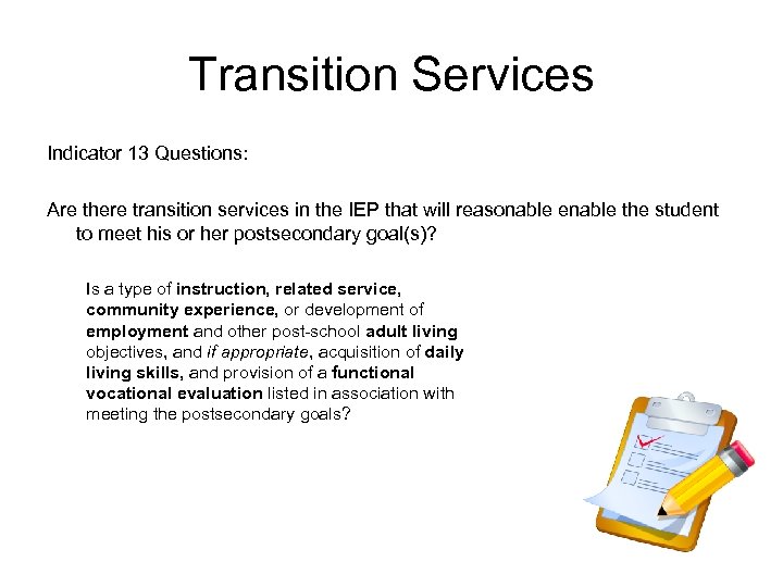 Transition Services Indicator 13 Questions: Are there transition services in the IEP that will