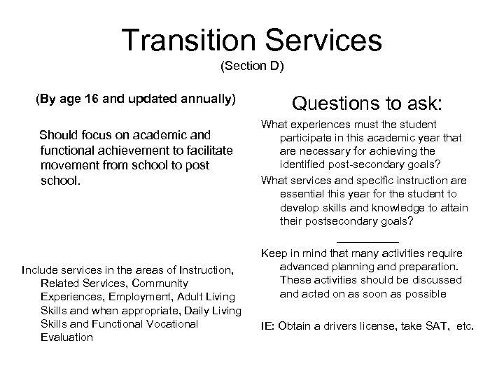 Transition Services (Section D) (By age 16 and updated annually) Should focus on academic