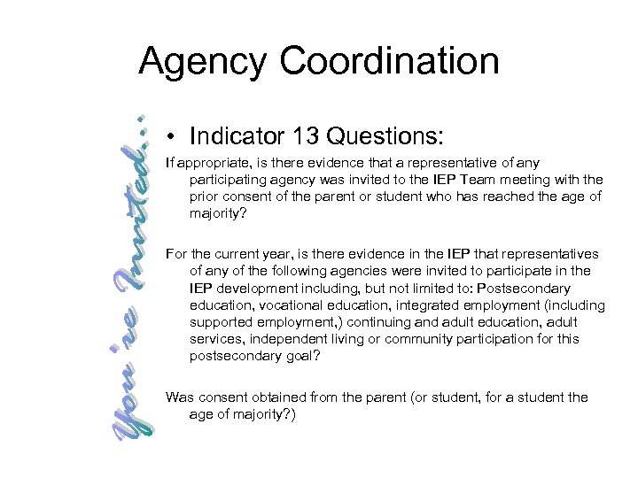 Agency Coordination • Indicator 13 Questions: If appropriate, is there evidence that a representative