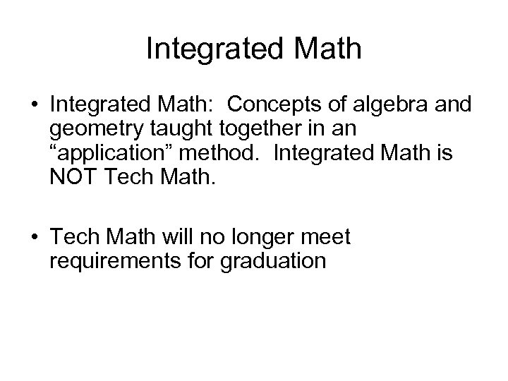 Integrated Math • Integrated Math: Concepts of algebra and geometry taught together in an