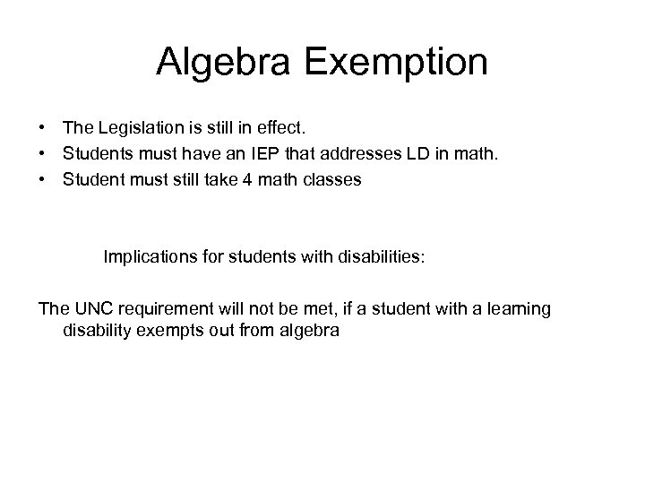 Algebra Exemption • The Legislation is still in effect. • Students must have an