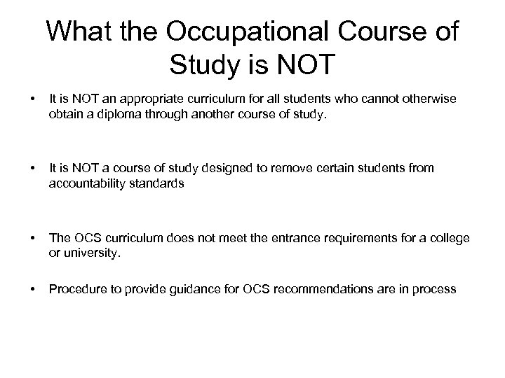 What the Occupational Course of Study is NOT • It is NOT an appropriate