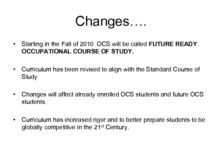 Changes…. • Starting in the Fall of 2010 OCS will be called FUTURE READY