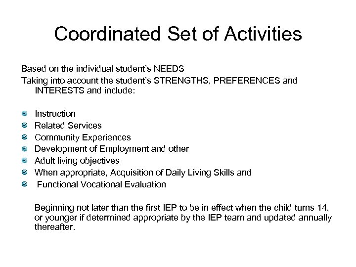 Coordinated Set of Activities Based on the individual student’s NEEDS Taking into account the