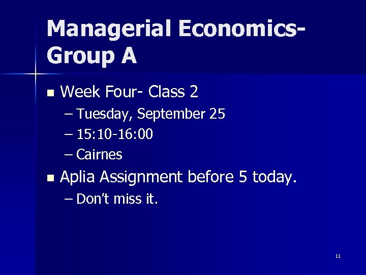 Managerial Economics. Group A n Week Four- Class 2 – Tuesday, September 25 –