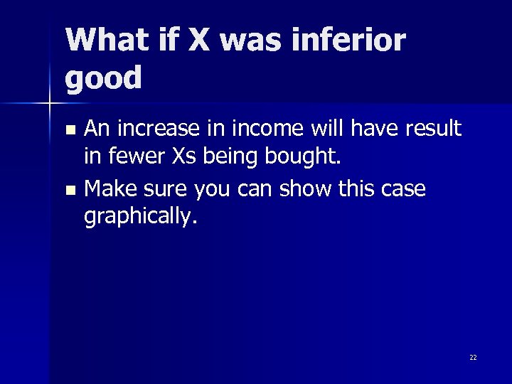 What if X was inferior good An increase in income will have result in