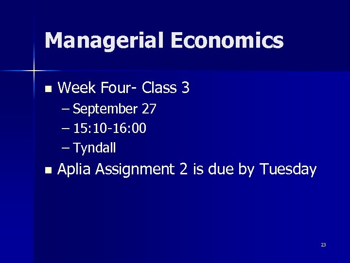 Managerial Economics n Week Four- Class 3 – September 27 – 15: 10 -16: