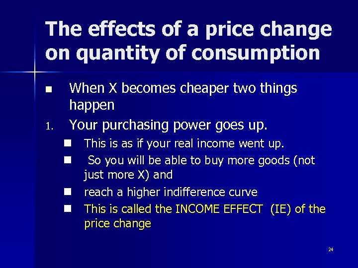 The effects of a price change on quantity of consumption n 1. When X