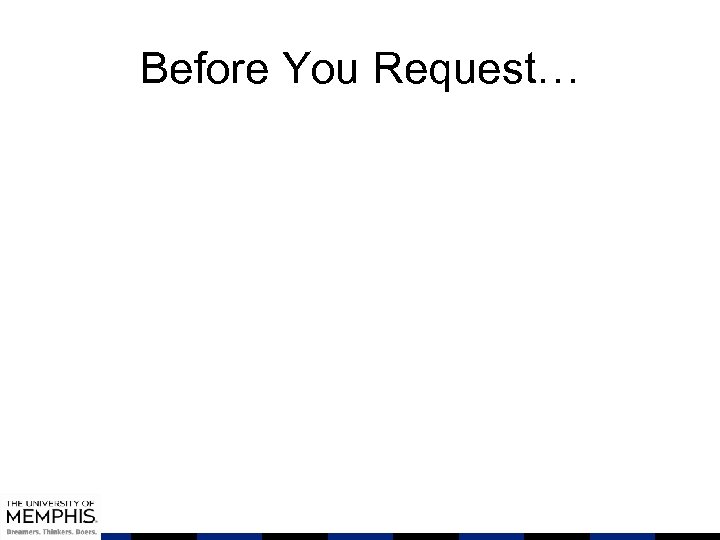 Before You Request… 