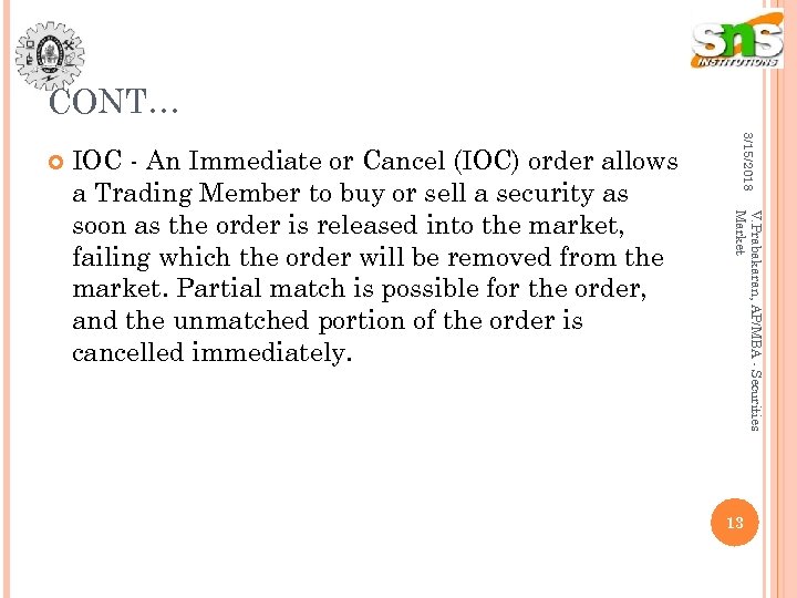 CONT… V. Prabakaran, AP/MBA - Securities Market IOC - An Immediate or Cancel (IOC)