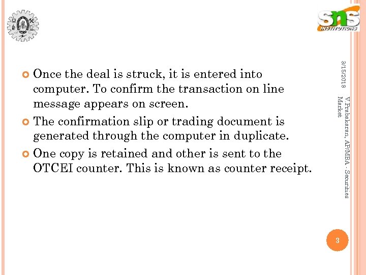 3/15/2018 Once the deal is struck, it is entered into computer. To confirm the