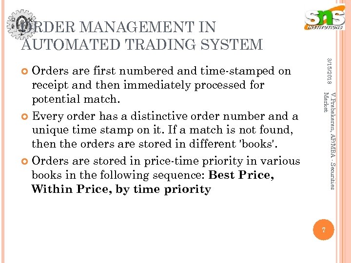 ORDER MANAGEMENT IN AUTOMATED TRADING SYSTEM 3/15/2018 Orders are first numbered and time-stamped on