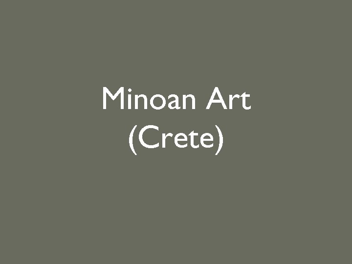 Minoan Art (Crete) 