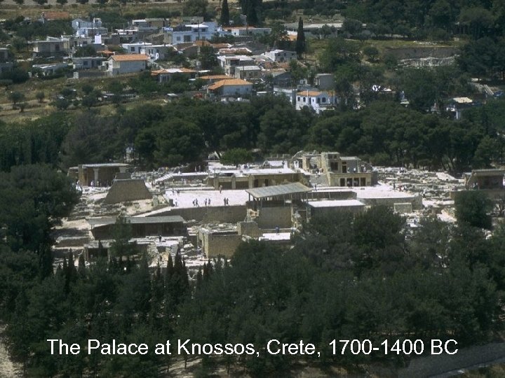 The Palace at Knossos, Crete, 1700 -1400 BC 