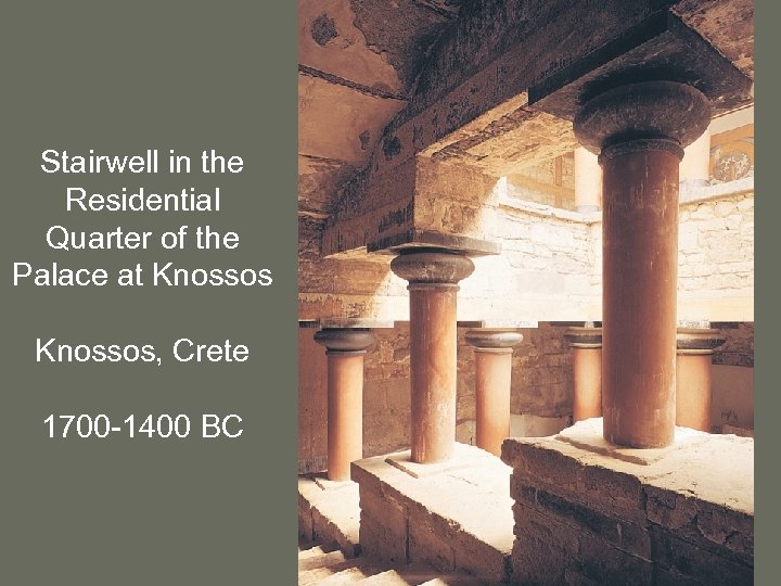 Stairwell in the Residential Quarter of the Palace at Knossos, Crete 1700 -1400 BC