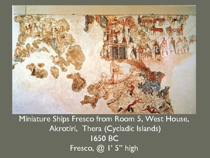 Miniature Ships Fresco from Room 5, West House, Akrotiri, Thera (Cycladic Islands) 1650 BC