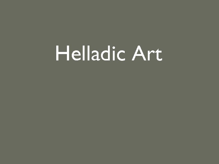 Helladic Art 