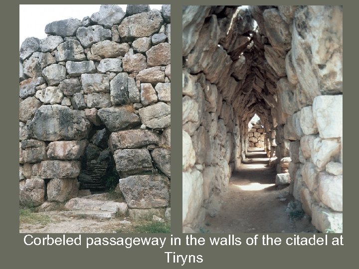 Corbeled passageway in the walls of the citadel at Tiryns 