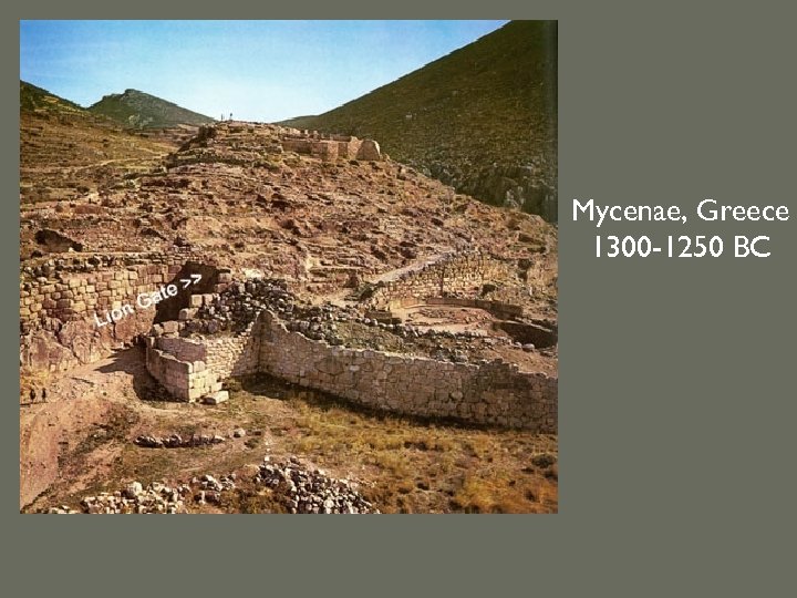 Mycenae, Greece 1300 -1250 BC 