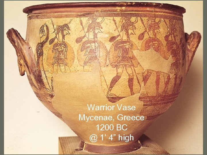 Warrior Vase Mycenae, Greece 1200 BC @ 1’ 4” high 