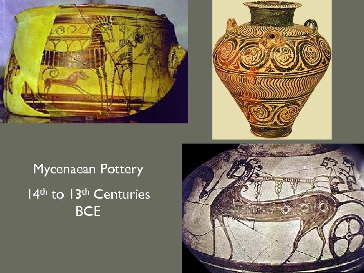 Mycenaean Pottery 14 th to 13 th Centuries BCE 