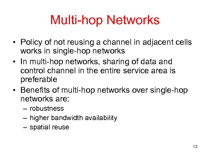 Multi-hop Networks • Policy of not reusing a channel in adjacent cells works in