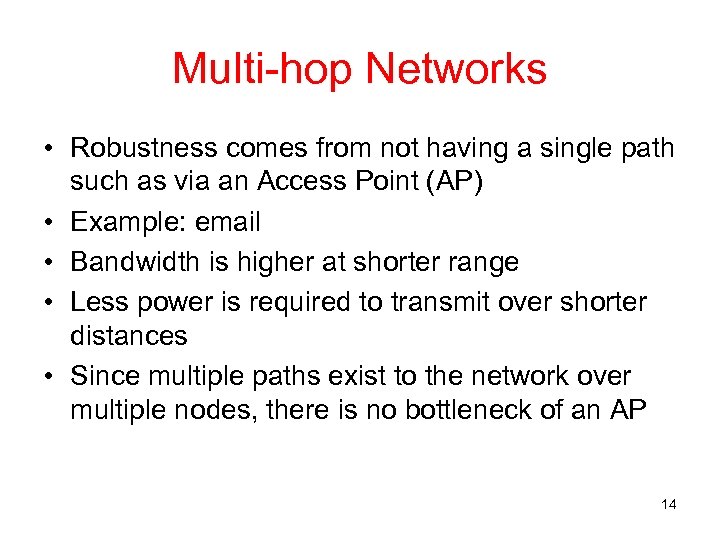 Multi-hop Networks • Robustness comes from not having a single path such as via