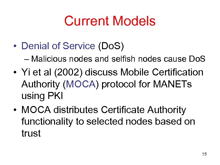 Current Models • Denial of Service (Do. S) – Malicious nodes and selfish nodes