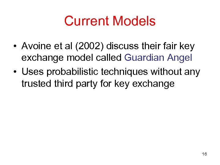 Current Models • Avoine et al (2002) discuss their fair key exchange model called