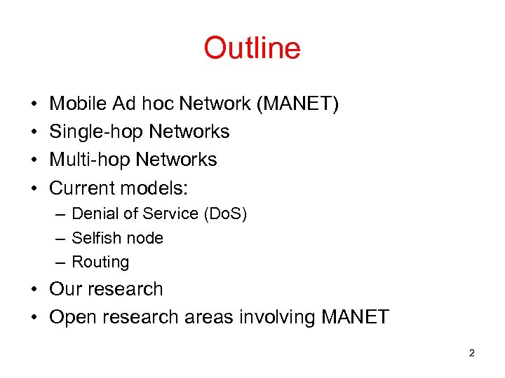 Outline • • Mobile Ad hoc Network (MANET) Single-hop Networks Multi-hop Networks Current models: