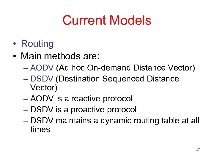 Current Models • Routing • Main methods are: – AODV (Ad hoc On-demand Distance