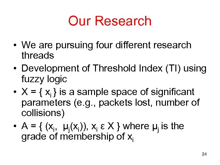 Our Research • We are pursuing four different research threads • Development of Threshold