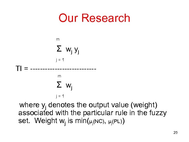 Our Research m Σ wj yj j = 1 TI = ------------- m Σ