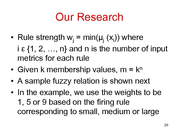 Our Research • Rule strength wj = min(µj (xi)) where i ε {1, 2,