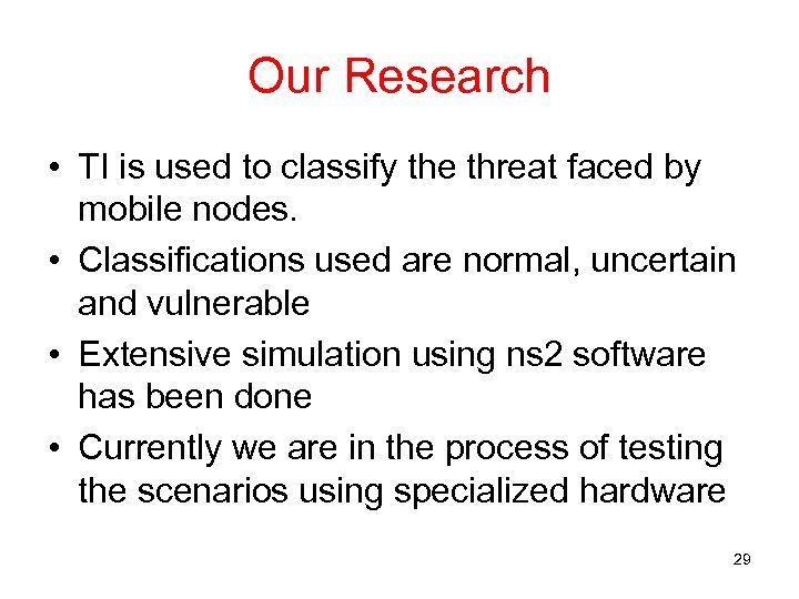 Our Research • TI is used to classify the threat faced by mobile nodes.