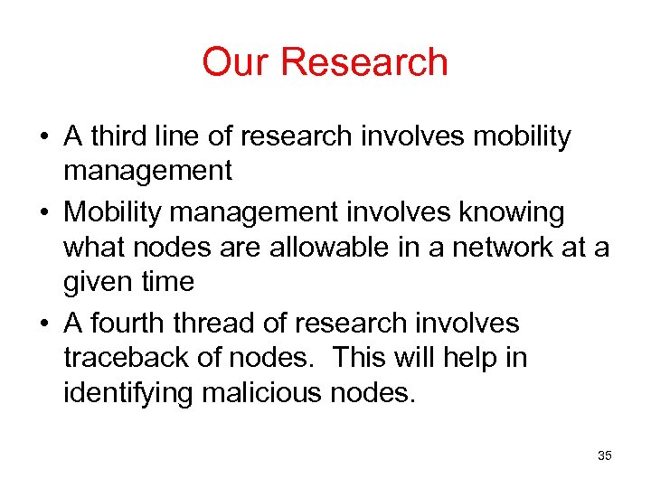 Our Research • A third line of research involves mobility management • Mobility management