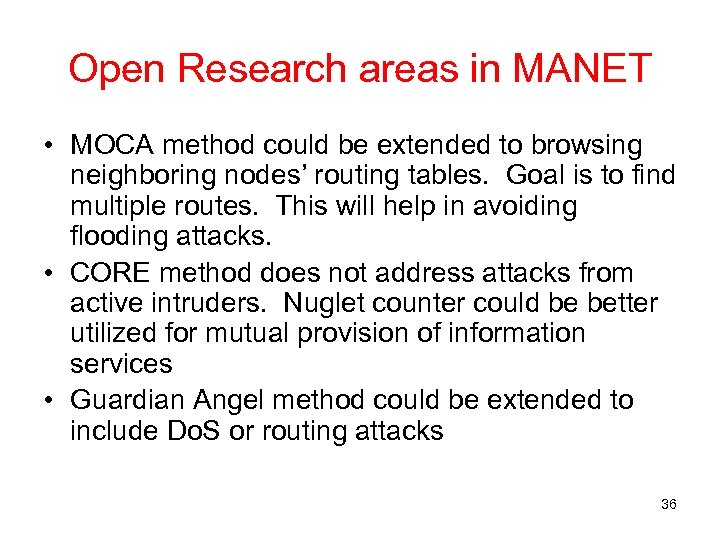 Open Research areas in MANET • MOCA method could be extended to browsing neighboring