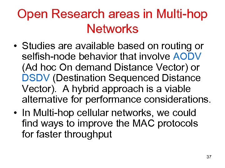 Open Research areas in Multi-hop Networks • Studies are available based on routing or