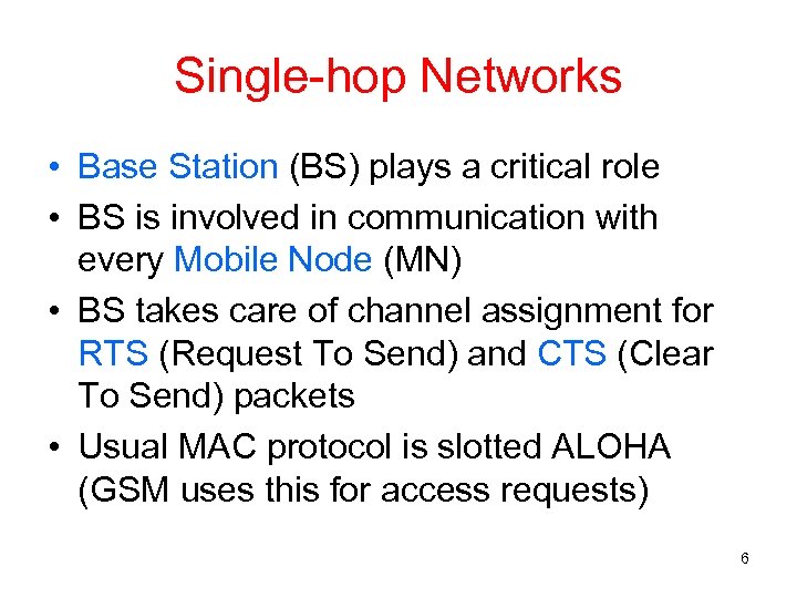 Single-hop Networks • Base Station (BS) plays a critical role • BS is involved