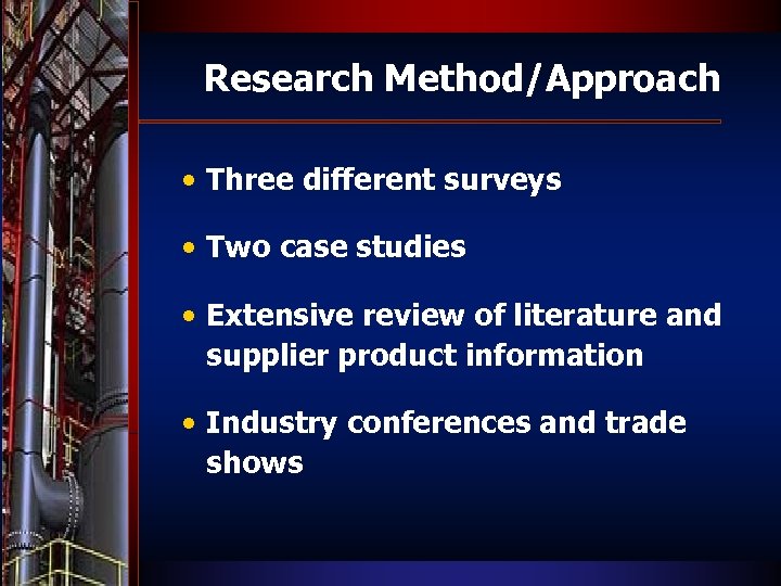 Research Method/Approach • Three different surveys • Two case studies • Extensive review of